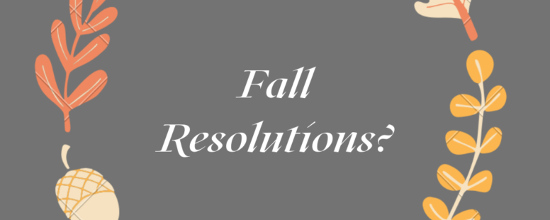 Fall Resolutions?